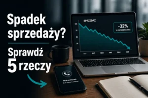 Dlaczego klienci przestali dzwonić? Czyli jak samodzielnie zdiagnozować spadek sprzedaży w 5 krokach?